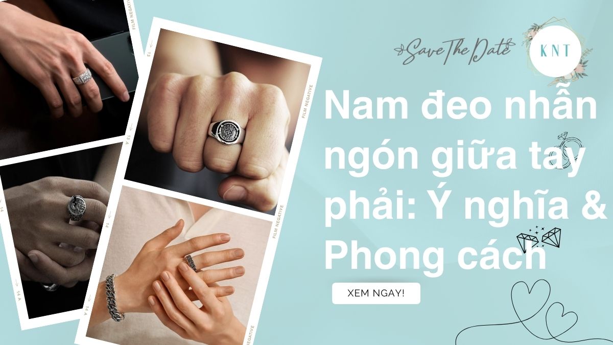 Nam đeo nhẫn ngón giữa tay phải: Ý nghĩa & Phong cách