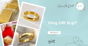 Vàng 24K là gì? Vàng 24K có phải là vàng 9999 không?