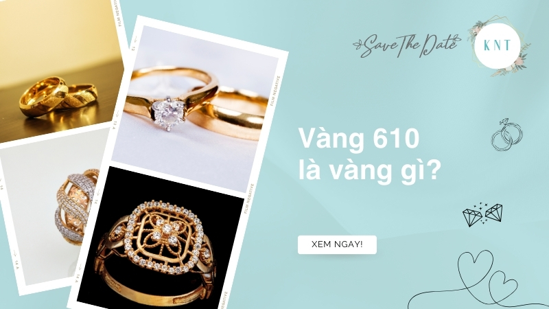 Vàng 610 là vàng gì? Giá vàng 610 bao nhiêu 1 chỉ?
