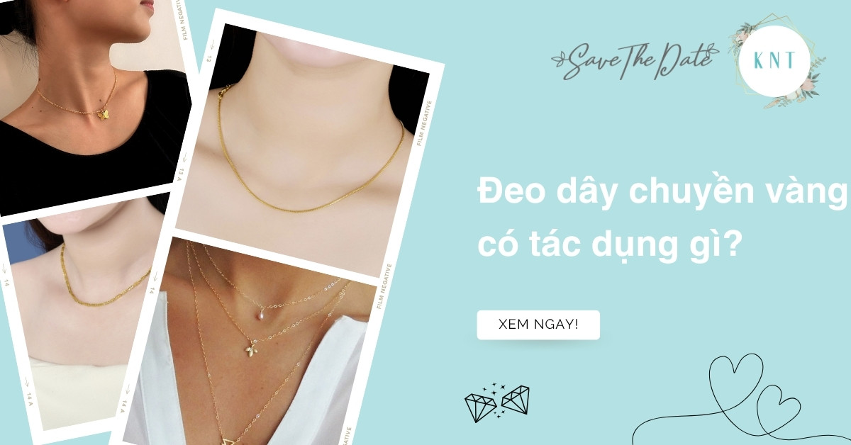 Đeo dây chuyền vàng có tác dụng gì? Hiểu đúng về phong thuỷ, sức khoẻ