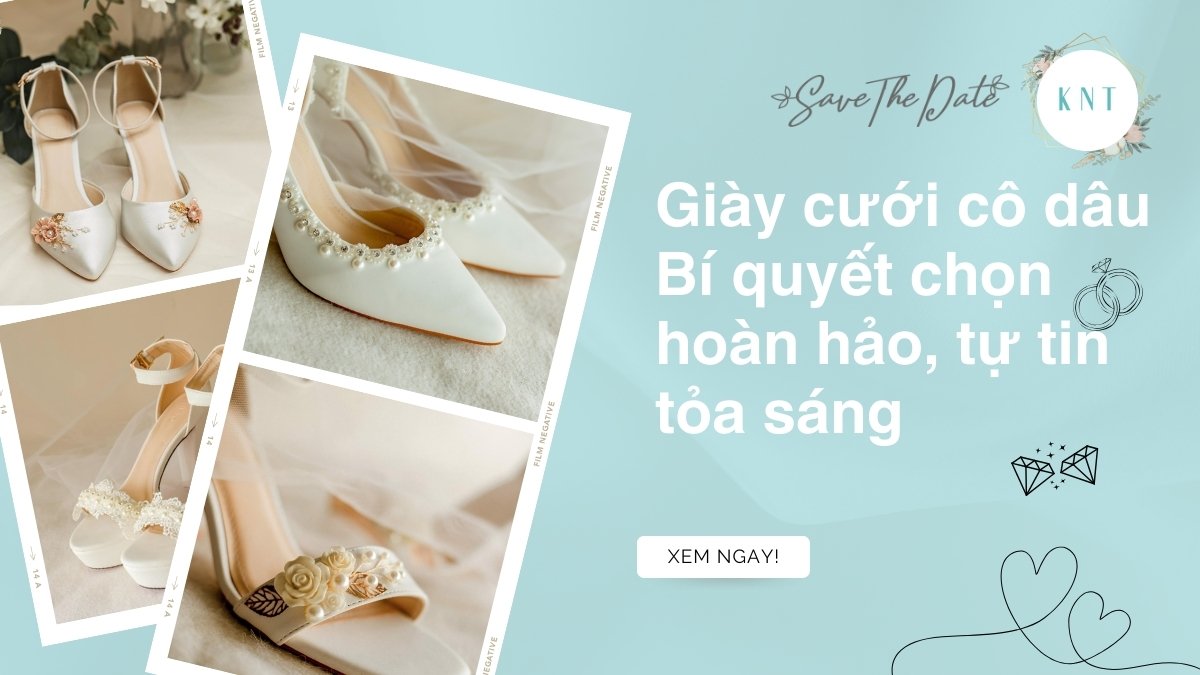 Giày cưới cô dâu: Bí quyết chọn hoàn hảo, tự tin tỏa sáng