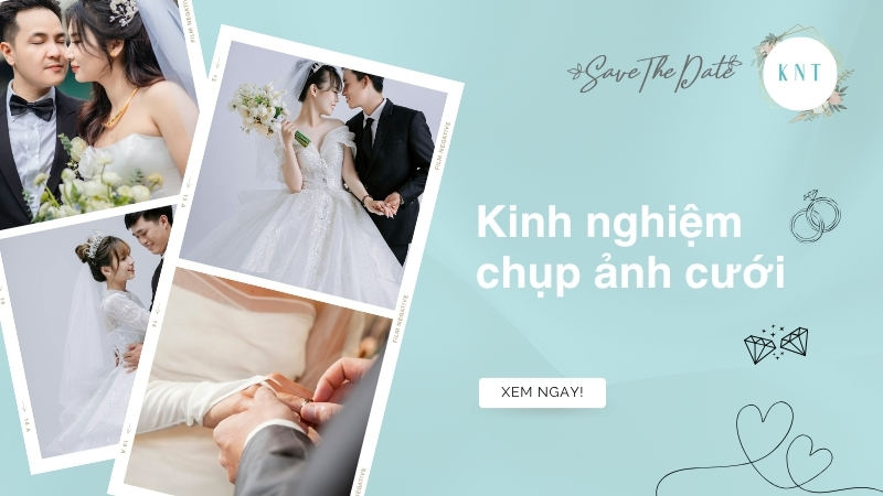Tổng hợp những kinh nghiệm chụp ảnh cưới đẹp từ A đến Z