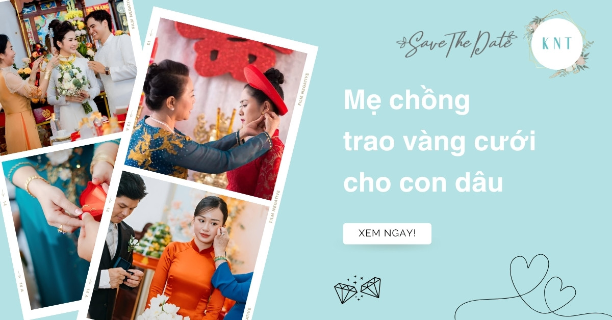 Mẹ chồng trao vàng cưới cho con dâu vào thời điểm nào?
