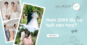 Nam 2004 lấy vợ tuổi nào hợp? Các tuổi nữ đại cát nên cưới