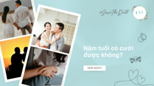 Năm tuổi có cưới được không? Giải đáp thắc mắc chi tiết