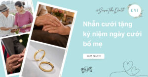 Nhẫn cưới tặng kỷ niệm ngày cưới bố mẹ: Món quà ý nghĩa nhất