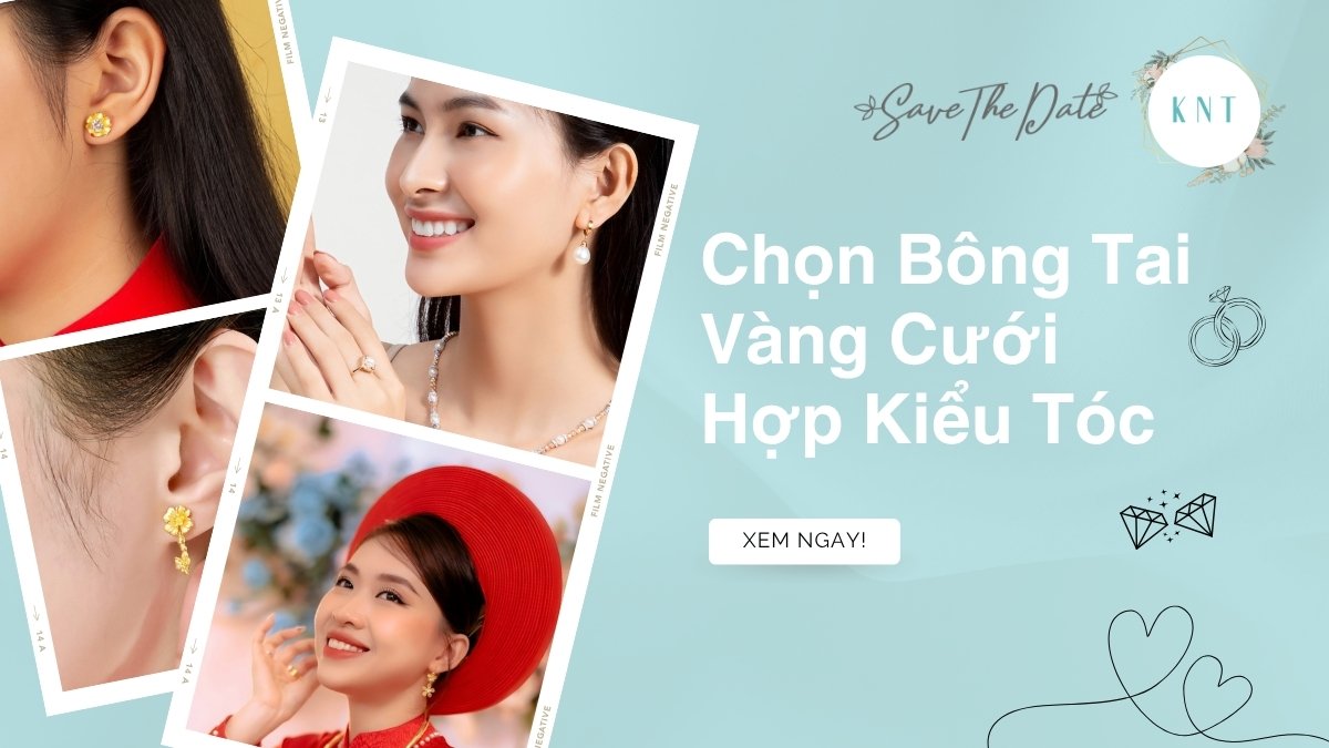 Chọn bông tai vàng cưới hợp kiểu tóc: Bí quyết cô dâu tỏa sáng