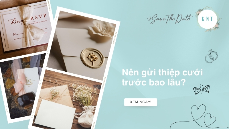 Nên gửi thiệp cưới trước bao lâu là tốt nhất cho khách mời?
