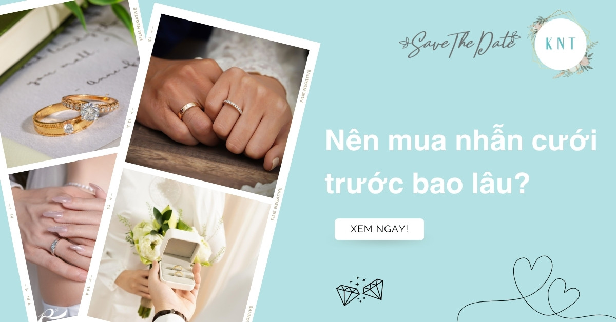 Nên mua nhẫn cưới trước bao lâu là hợp lý nhất cho cặp đôi?