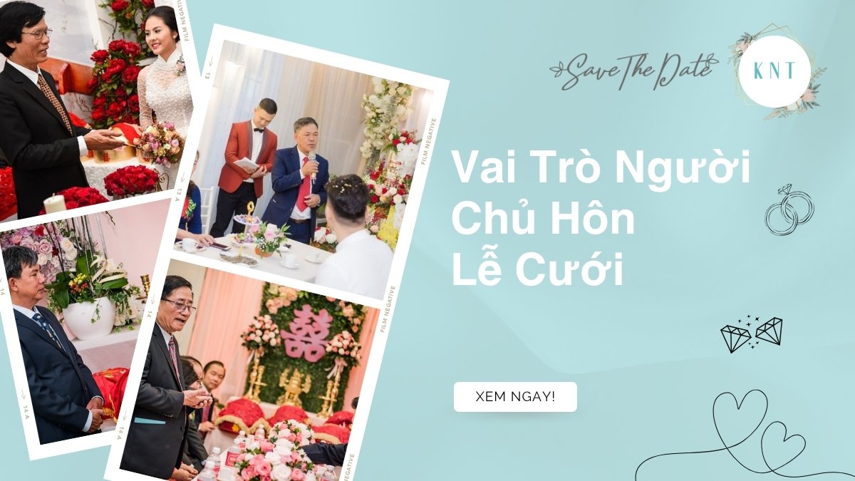 Vai trò người chủ hôn lễ cưới: "Linh hồn", nhiệm vụ & cách chọn