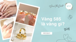 Vàng 585 là vàng gì? 1 chỉ vàng 585 giá bao nhiêu?