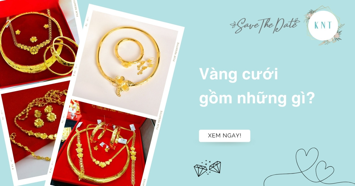 Vàng cưới gồm những gì? Danh sách đầy đủ và cách chuẩn bị