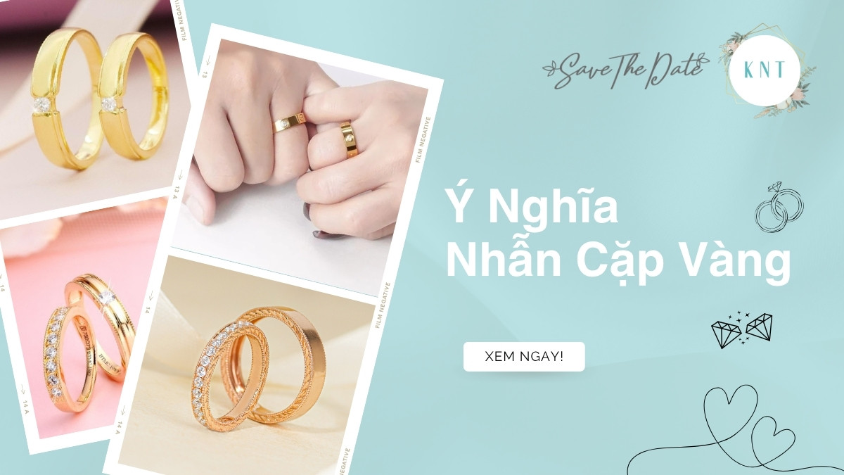 Ý nghĩa nhẫn cặp vàng: Tình yêu, cách đeo & bí quyết chọn mua