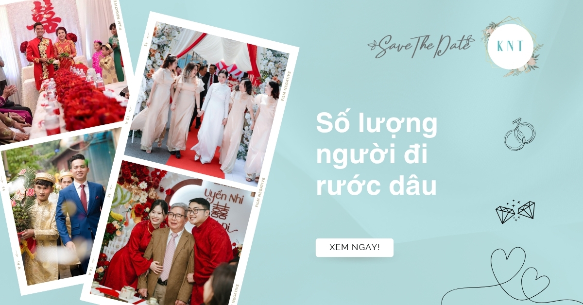 Số lượng người đi rước dâu bao nhiêu là phù hợp? Ý nghĩa và những lưu ý