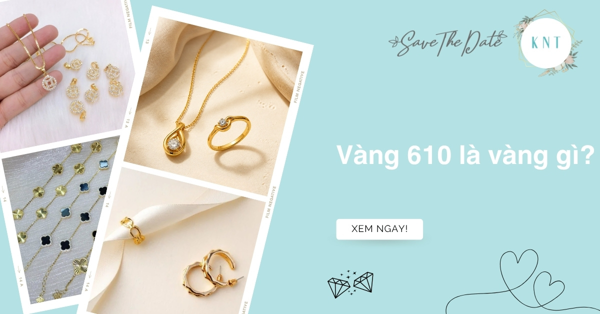 Vàng 610 là vàng gì? Bao nhiêu 1 chỉ? Có nên mua không?