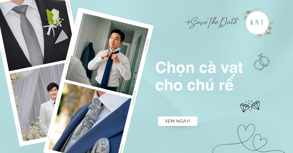 8 cách chọn cà vạt cho chú rể trong ngày trọng đại