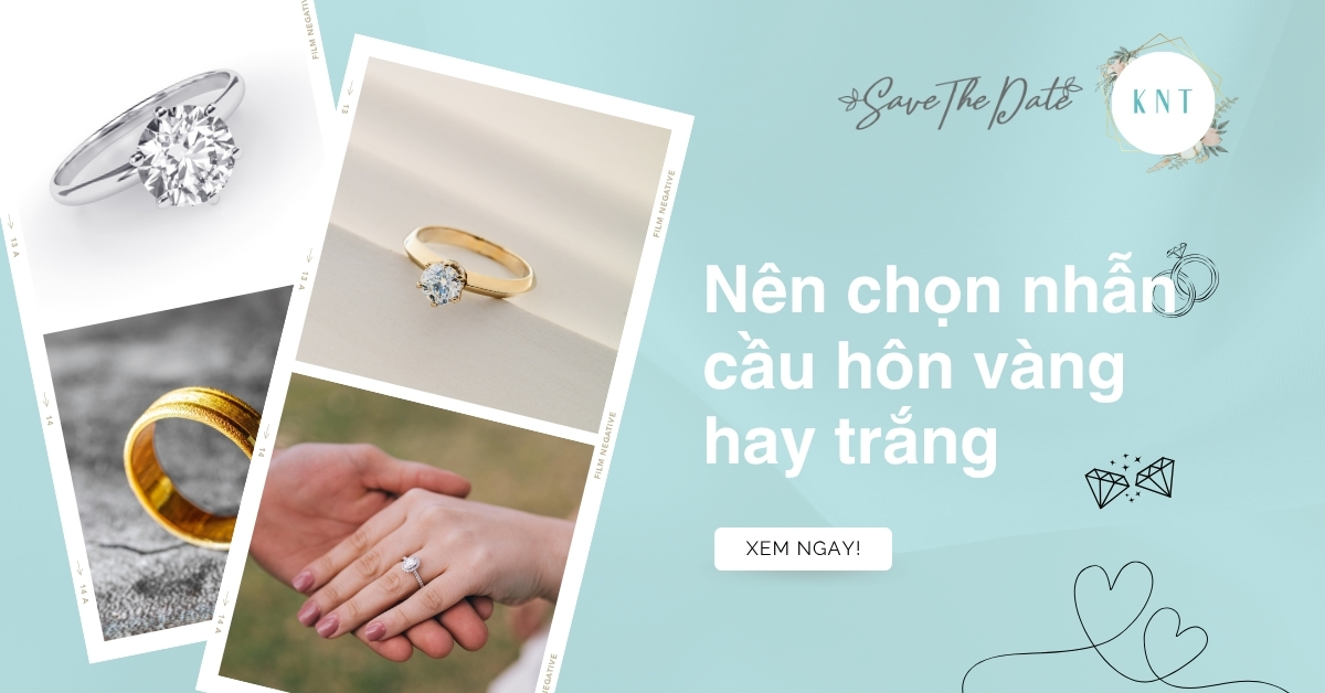 Nên chọn nhẫn cầu hôn vàng hay trắng cho ngày trọng đại?