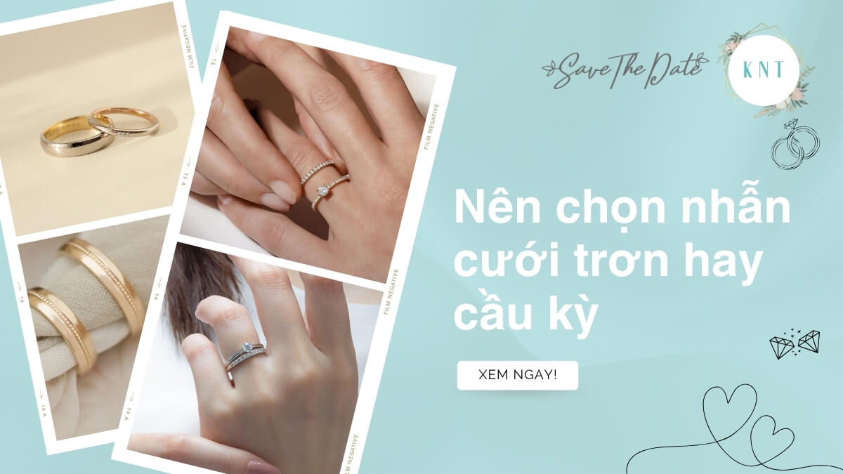 Nên chọn nhẫn cưới trơn hay cầu kỳ? Đâu là lựa chọn phù hợp