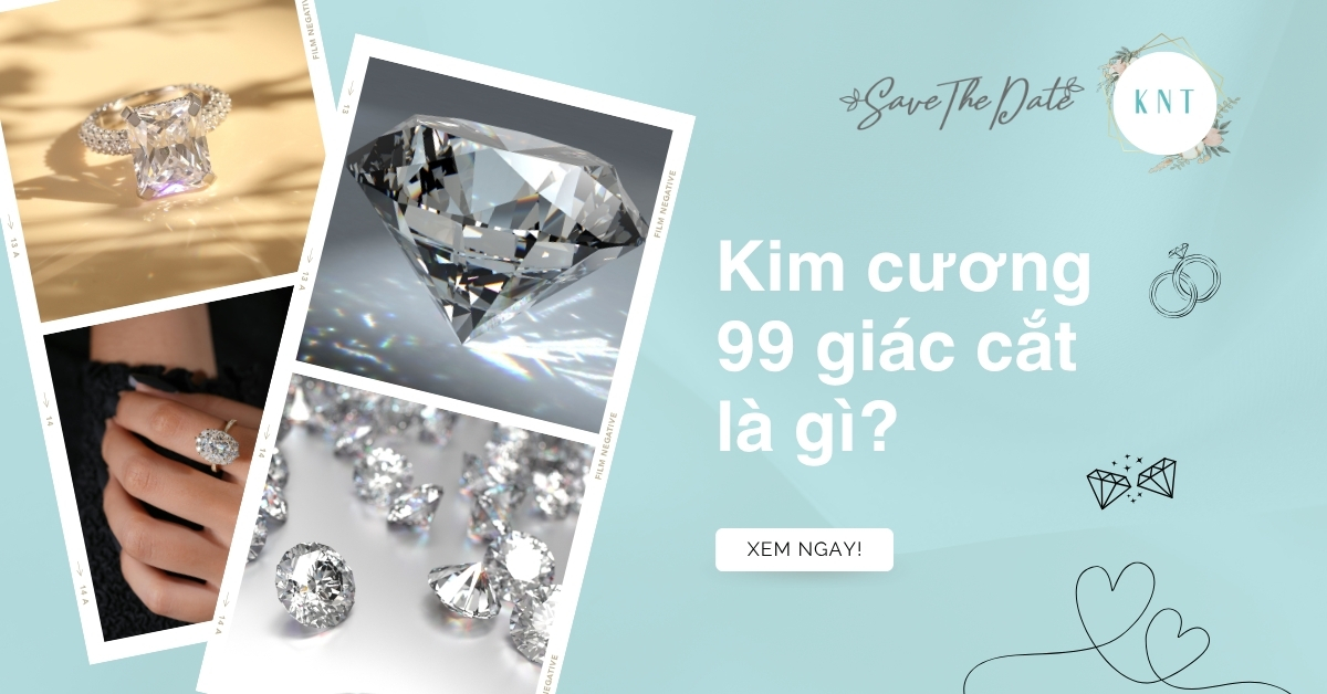 Kim cương 99 giác cắt là gì? Ý nghĩa sâu sắc của kim cương