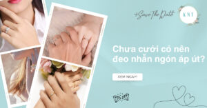 Chưa cưới có nên đeo nhẫn ngón áp út không? Các lưu ý bạn cần biết