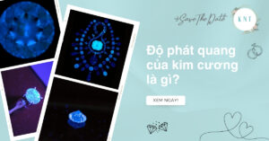 Độ phát quang của kim cương là gì? Các cấp độ phát quang phổ biến