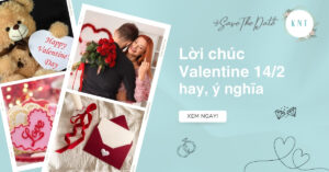 100+ lời chúc Valentine 14/2 hay, ý nghĩa, chân thành gửi người thương
