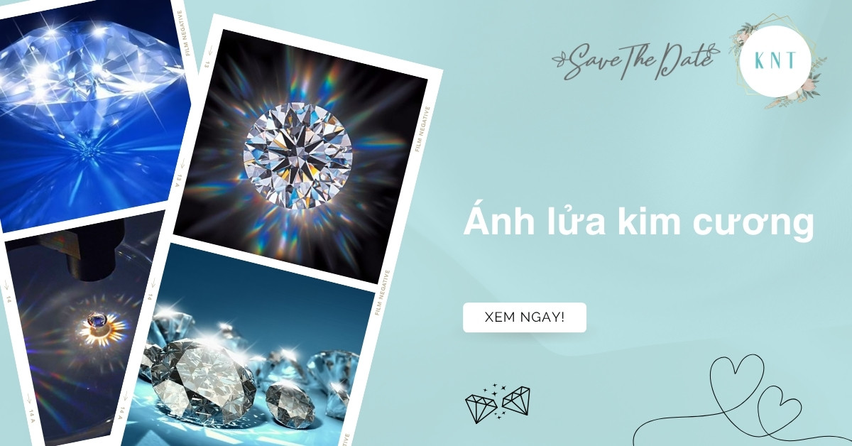 Ánh lửa kim cương là gì? 4 yếu tố quyết định và cách kiểm tra