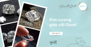 Kim cương giác cắt Good là gì? Có nên mua để tối ưu chi phí?