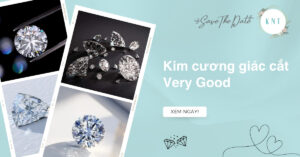 Kim cương giác cắt Very Good: Lựa chọn tối ưu chi phí thông minh