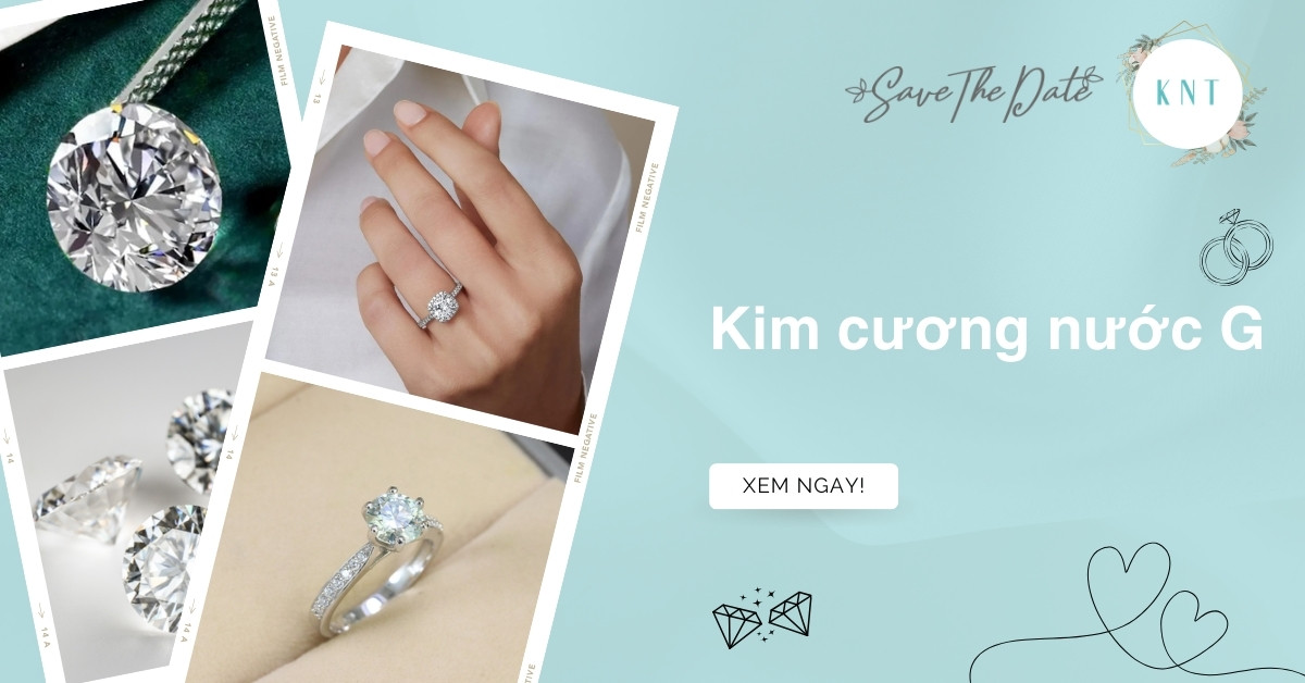 Kim cương nước G là gì? Ưu nhược điểm và kinh nghiệm chọn mua