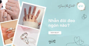 Nhẫn đôi đeo ngón nào là đúng? Ý nghĩa các vị trí đeo nhẫn đôi