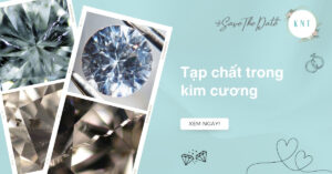 Tạp chất trong kim cương là gì? 16 loại tạp chất phổ biến