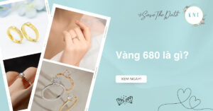 Vàng 680 là gì? Giá vàng 680 hôm nay và kinh nghiệm mua