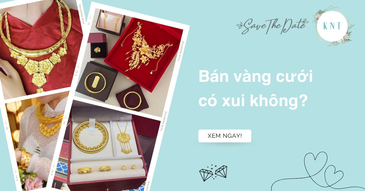 Bán vàng cưới có xui không? Có nên bán vàng cưới không?