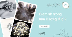 Blemish trong kim cương là gì? Bí quyết chọn kim cương tối ưu