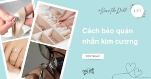 Cách bảo quản nhẫn kim cương luôn sáng bóng như mới tại nhà