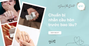 Chuẩn bị nhẫn cầu hôn trước bao lâu là hoàn hảo nhất?
