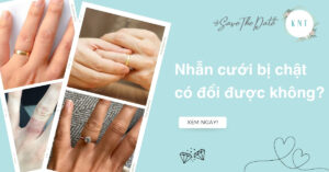 Nhẫn cưới bị chật có đổi được không? Giải pháp xử lý an toàn