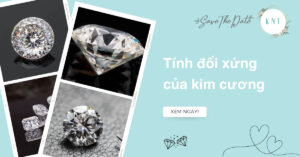 Tính đối xứng của kim cương là gì? Xếp hạng GIA về tính đối xứng