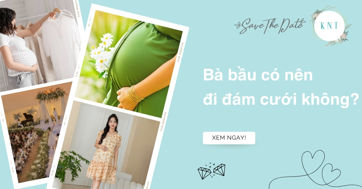 Bà bầu có nên đi đám cưới không? Lời khuyên an toàn cho mẹ